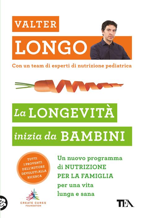 La longevità inizia da bambini. Un nuovo programma di nutrizione per la famiglia per una vita lunga e sana - Valter D. Longo - copertina