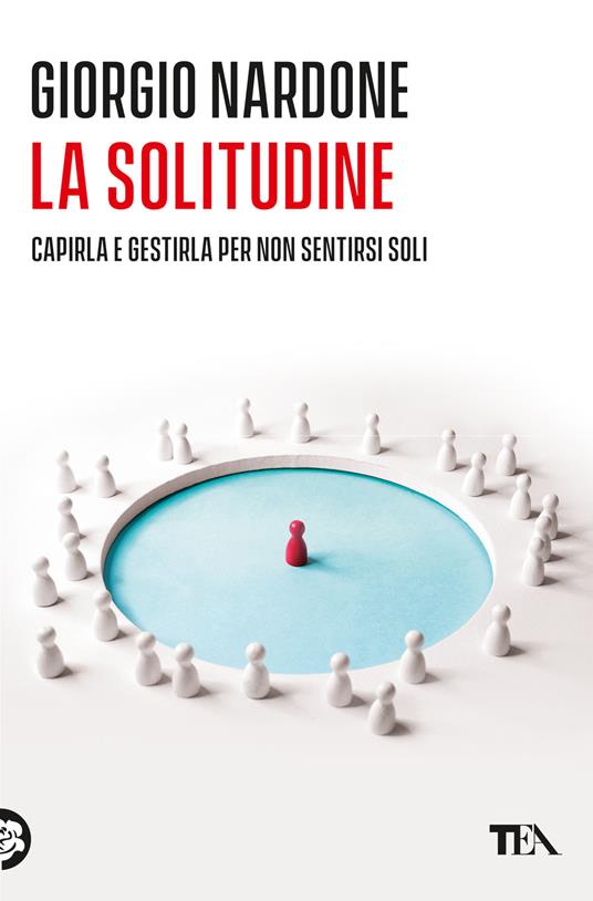La solitudine. Capirla e gestirla per non sentirsi soli - Giorgio Nardone - copertina