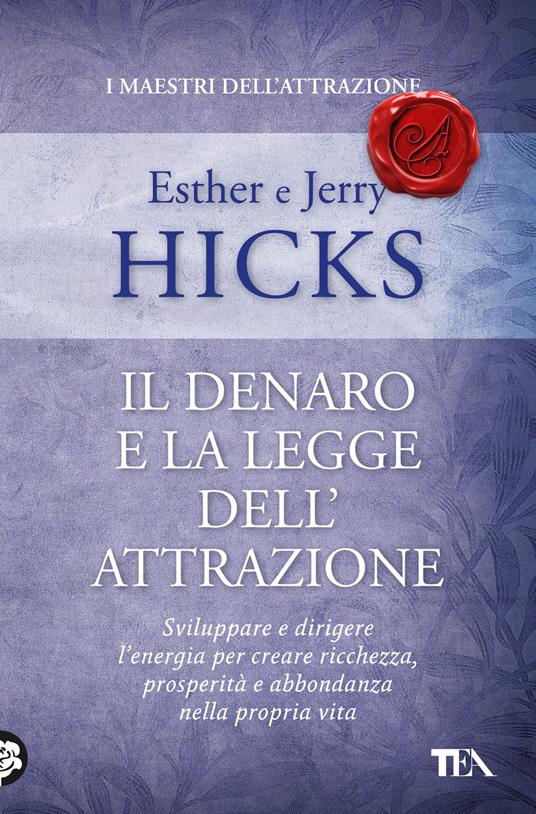 Il denaro e la legge dell'attrazione - Esther Hicks,Jerry Hicks - copertina