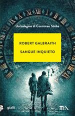 Sangue inquieto. Un'indagine di Cormoran Strike