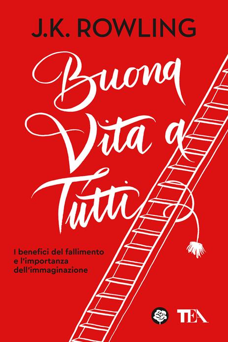 Buona vita a tutti. I benefici del fallimento e l'importanza dell'immaginazione - J. K. Rowling - copertina