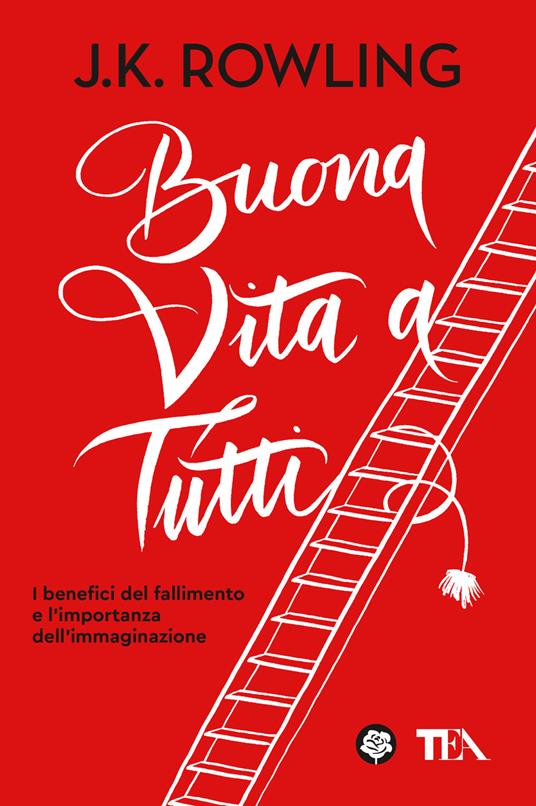 Buona vita a tutti. I benefici del fallimento e l'importanza dell'immaginazione - J. K. Rowling - copertina