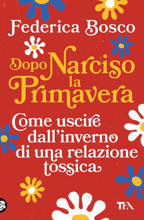 Dopo Narciso la primavera. Come uscire dal lungo inverno di una relazione tossica - Federica Bosco - copertina