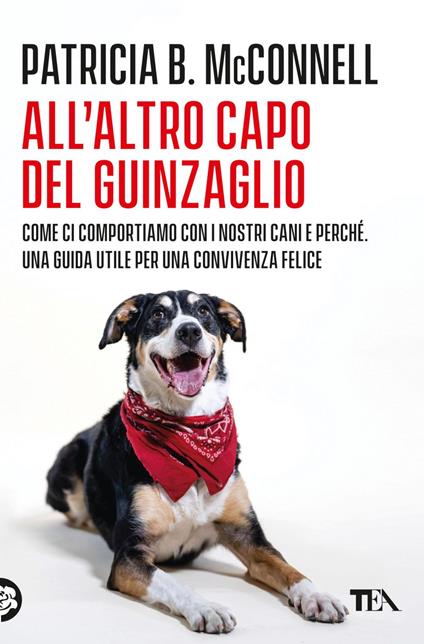 All'altro capo del guinzaglio. Come ci comportiamo con i nastri cani e perché. Una guida utile per una convivenza felice - Patricia B. McConnell,Lidia Perria - ebook
