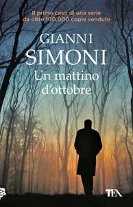 Libro Un mattino d'ottobre. I casi di Petri e Miceli. Vol. 1 Gianni Simoni