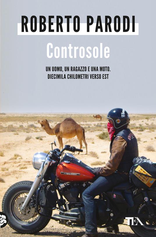 Controsole. Un uomo, un ragazzo e una moto diecimila chilometri verso est - Roberto Parodi - copertina