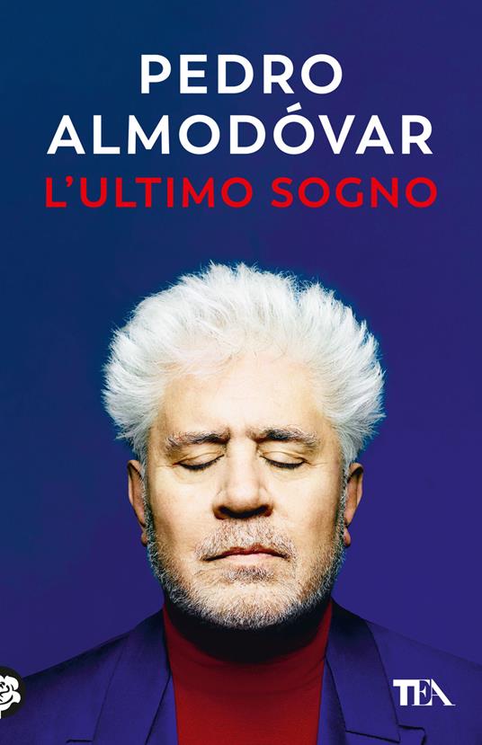 L'ultimo sogno. Tutte le mie storie - Pedro Almodóvar - copertina