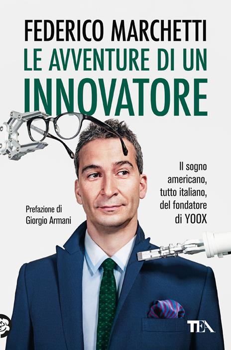 Le avventure di un innovatore. Il sogno americano, tutto italiano, del fondatore di Yoox - Federico Marchetti,Daniela Hamaui - copertina