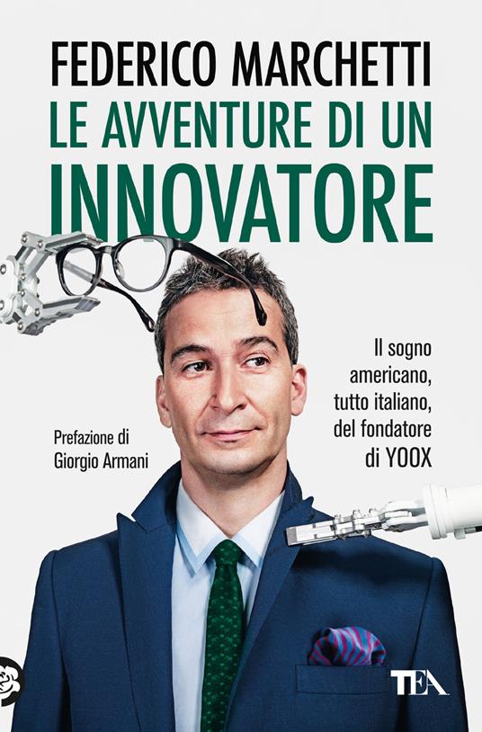 Le avventure di un innovatore. Il sogno americano, tutto italiano, del fondatore di Yoox - Federico Marchetti,Daniela Hamaui - copertina