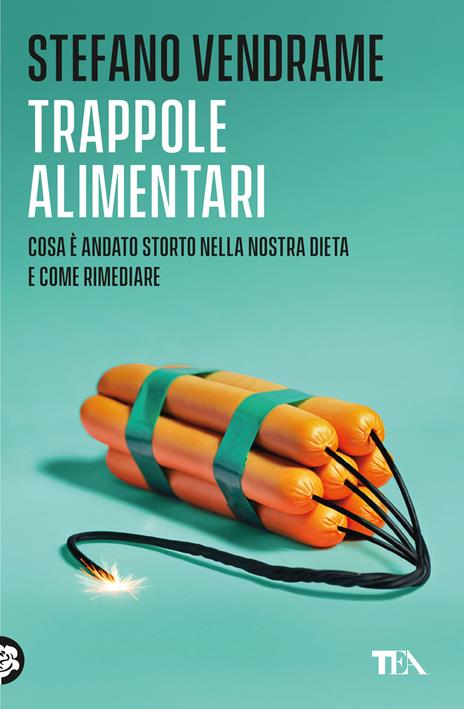 Trappole alimentari. Cosa è andato storto nella nostra dieta e come rimediare - Stefano Vendrame - copertina