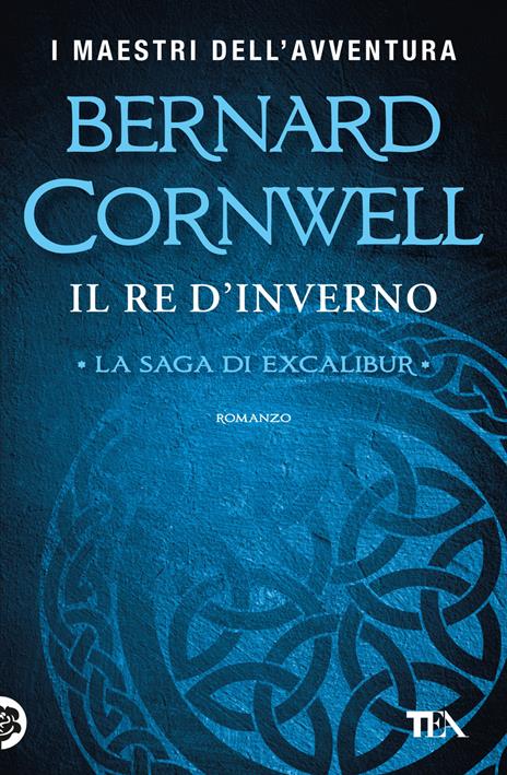 Il re d'inverno. Excalibur. Nuova ediz. - Bernard Cornwell - copertina