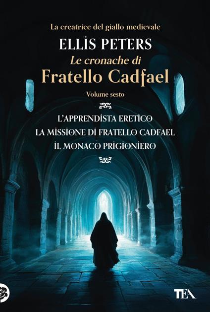Le cronache di fratello Cadfael: L'apprendista eretico-La missione di fratello Cadfael-Il monaco prigioniero. Vol. 6 - Ellis Peters,Elsa Giuseppina Pelitti - ebook