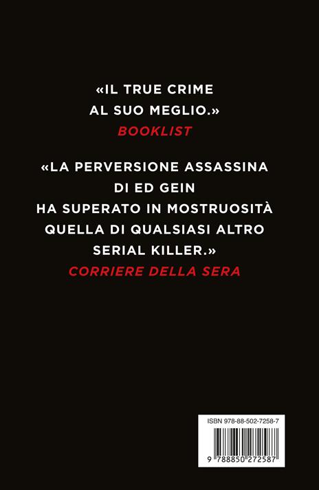 Monster, psycho, killer. La vera storia di Ed Gein, il «macellaio di Plainfield» - Harold Schechter - 2