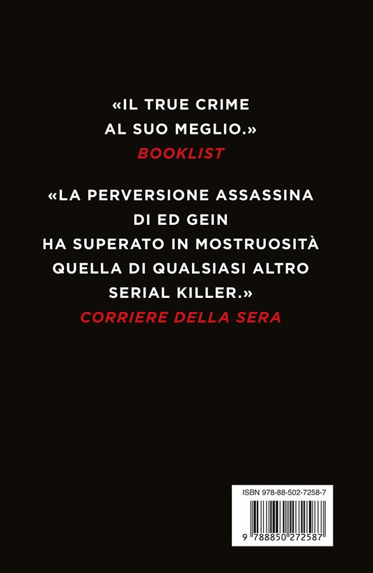 Monster, psycho, killer. La vera storia di Ed Gein, il «macellaio di Plainfield» - Harold Schechter - 2
