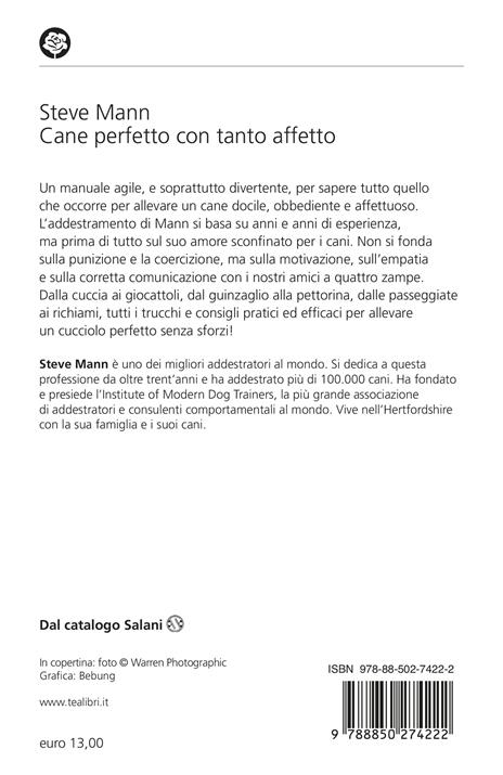 Cane perfetto con tanto affetto. Il metodo gentile per addestrare un cucciolo felice - Steve Mann - 2