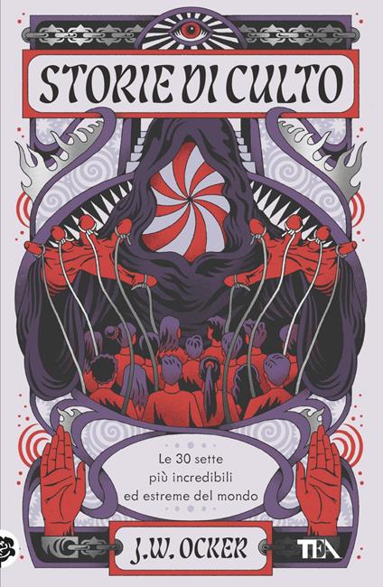 Storie di culto. Le 30 sette più incredibili ed estreme del mondo - J. W. Ocker,Alessandro Zabini - ebook