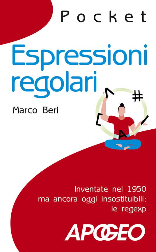 Espressioni regolari. Inventate nel 1950 ma ancora oggi insostituibili: le regexp - Marco Beri - ebook