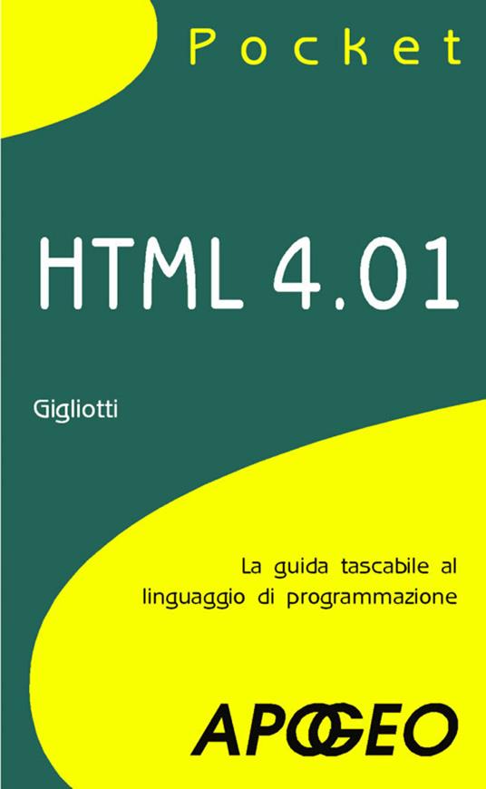 HTML 4.01. La guida tascabile al linguaggio di programmazione - Gabriele Gigliotti - ebook
