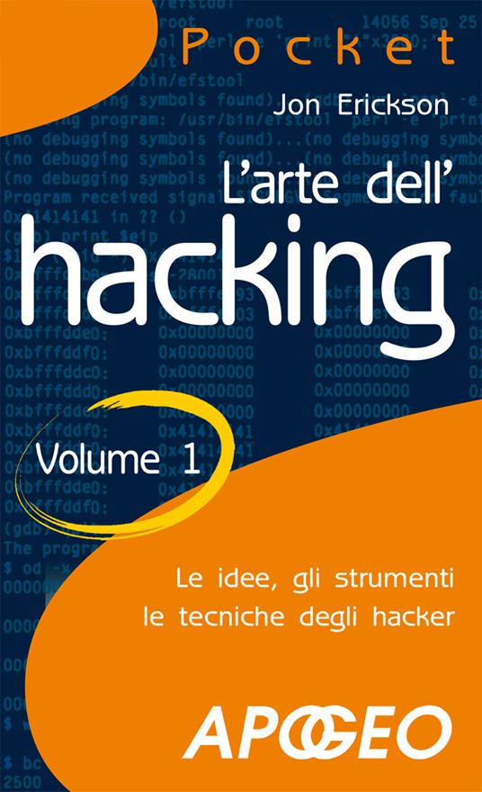 L' arte dell'hacking. Vol. 1 - Jon Erickson - ebook