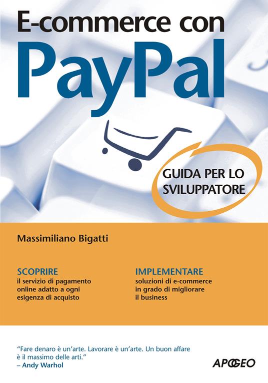 E-commerce con Paypal. Guida completa per lo sviluppatore - Massimiliano Bigatti - ebook