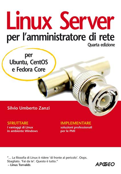 Linux Server per l'amministratore di rete. Per Ubuntu, CentOS e Fedora Core - Silvio Umberto Zanzi - ebook
