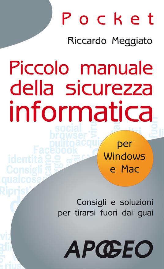 Piccolo manuale della sicurezza informatica - Riccardo Meggiato - ebook