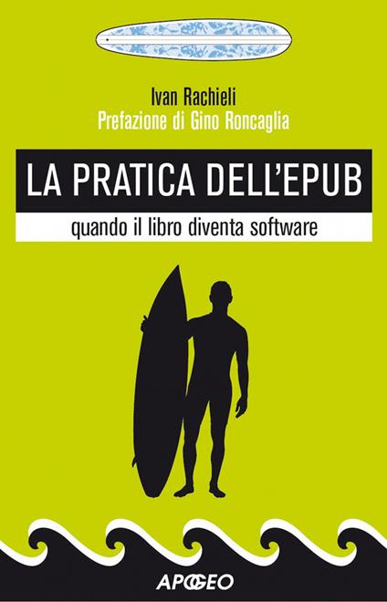 La pratica dell'ePub. Quando il libro diventa software - Ivan Rachieli - ebook