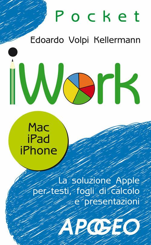 IWork. Mac, IPad, Phone - Edoardo Volpi Kellermann - ebook