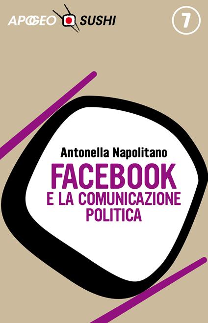 Facebook e la comunicazione politica - Antonella Napolitano - ebook