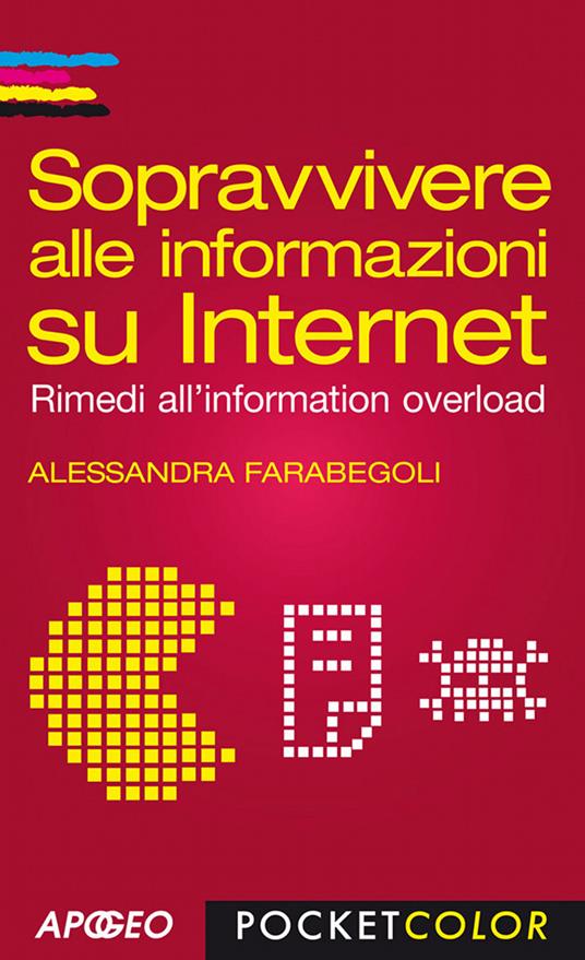 Sopravvivere alle informazioni su internet. Rimedi all'information overload - Alessandra Farabegoli - ebook