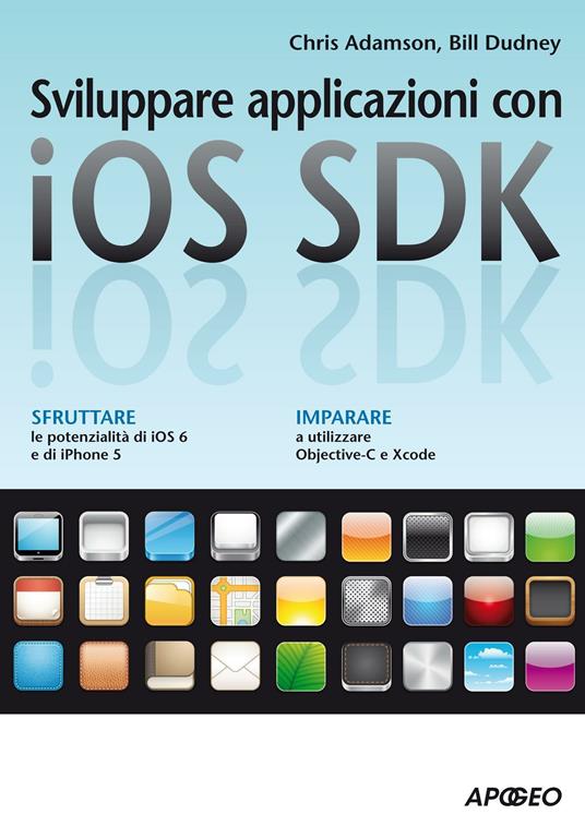 Sviluppare applicazioni con iOS SDK - Chris Adamson,Bill Dudney - ebook