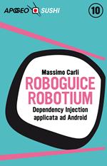 RoboGuice e Robotium. Dependency injection applicata ad Android