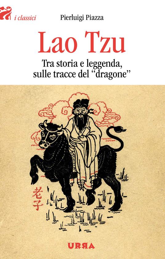 Lao Tzu. Tra storia e leggenda, sulle tracce del dragone - Pierluigi Piazza - ebook