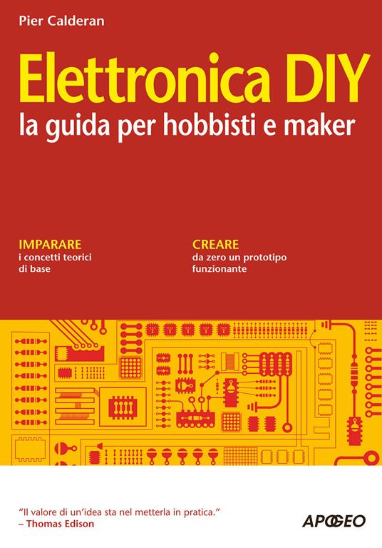 Elettronica DIY. La guida per hobbisti e maker - Pier Calderan - ebook