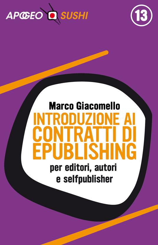 Introduzione ai contratti di epublishing. Per editori, autori e selfpublisher - Marco Giacomello - ebook