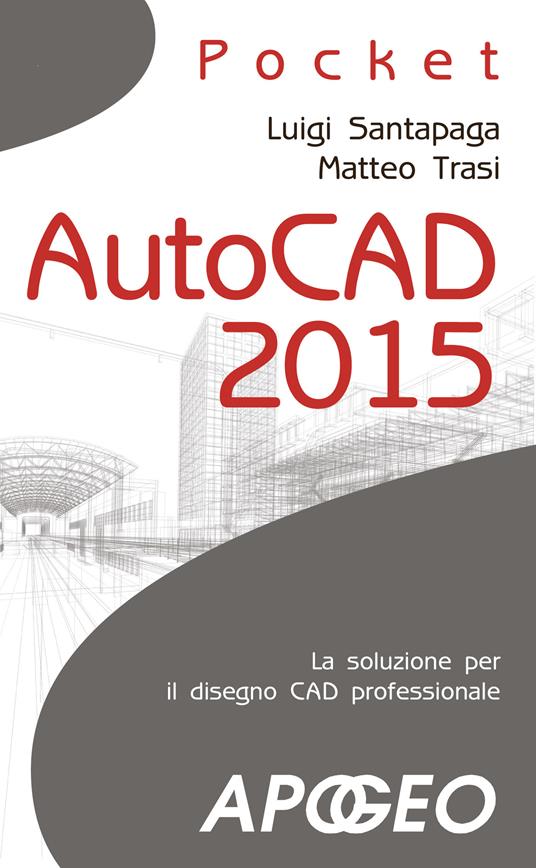 AutoCAD 2015 - Luigi Santapaga,Matteo Trasi - ebook