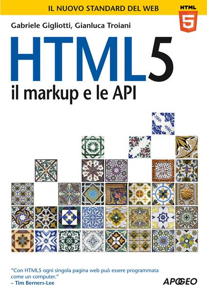 HTML 5. Il markup e le API - Gabriele Gigliotti,Gianluca Troiani - ebook