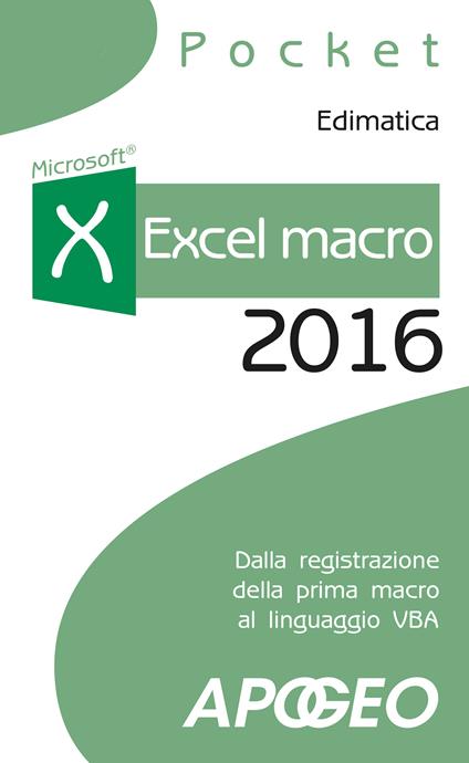 Excel macro 2016. Dalla registrazione della prima macro al linguaggio VBA - Edimatica - ebook