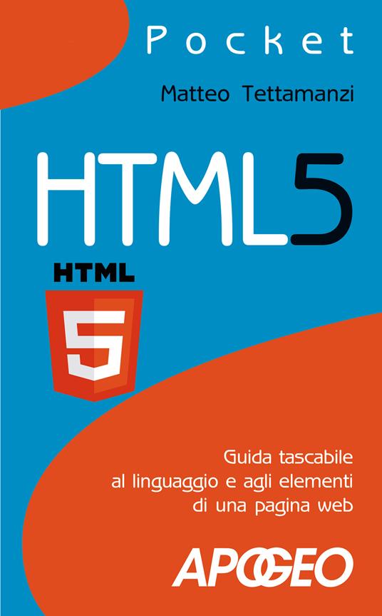 HTML5. Guida tascabile al linguaggio e agli elementi di una pagina web - Matteo Tettamanzi - ebook