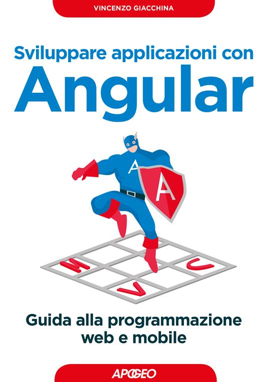 Sviluppare applicazioni con Angular. Guida alla programmazione web e mobile - Vincenzo Giacchina - ebook