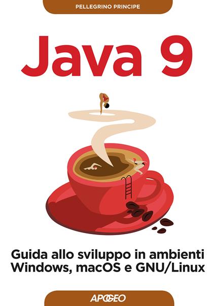 Java 9. Guida allo sviluppo in ambienti Windows, macOS e GNU/Linux - Pellegrino Principe - ebook