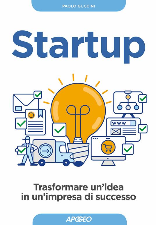 Startup. Trasformare un'idea in un'impresa di successo - Paolo Guccini - ebook