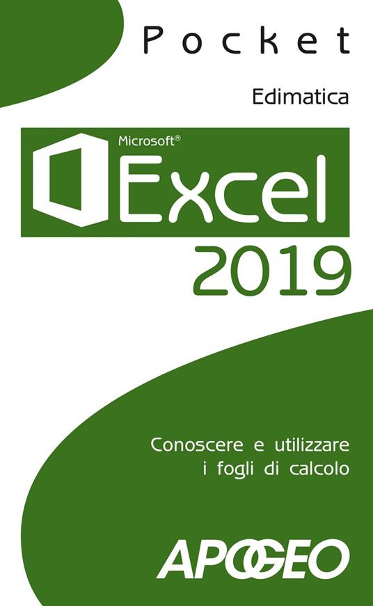 Excel 2019. Conoscere e utilizzare i fogli di calcolo - Edimatica - ebook