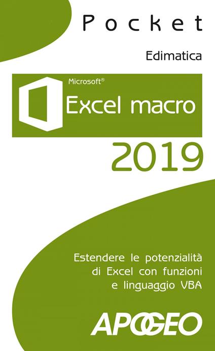 Excel macro 2019. Estendere le potenzialità di Excel con funzioni e linguaggio VBA - Edimatica - ebook