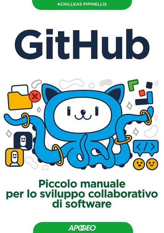 GitHub. Piccolo manuale per lo sviluppo collaborativo di software - Achilleas Pipinellis,Virginio B. Sala - ebook