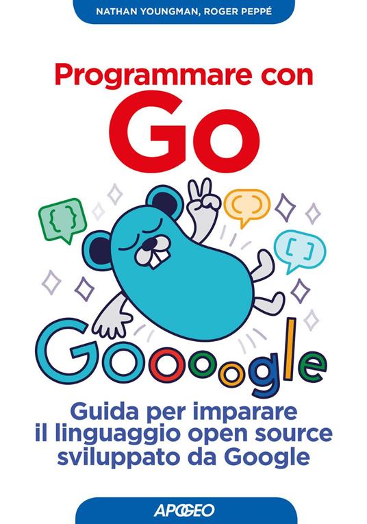 Programmare con Go. Guida per imparare il linguaggio open source sviluppato da Google - Roger Peppe,Nathan Youngman - ebook