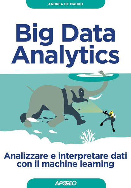 Big Data Analytics. Analizzare e interpretare dati con il machine learning - Andrea De Mauro - ebook
