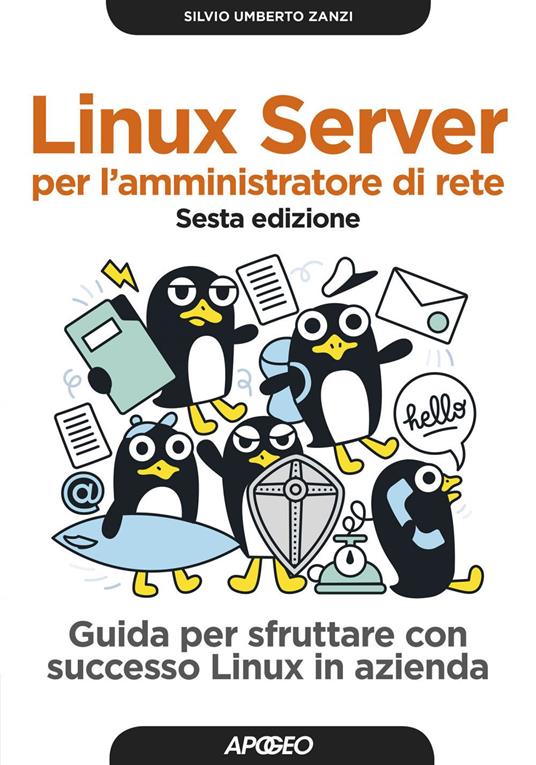 Linux Server per l'amministratore di rete. Guida per sfruttare con successo Linux in azienda - Silvio Umberto Zanzi - ebook