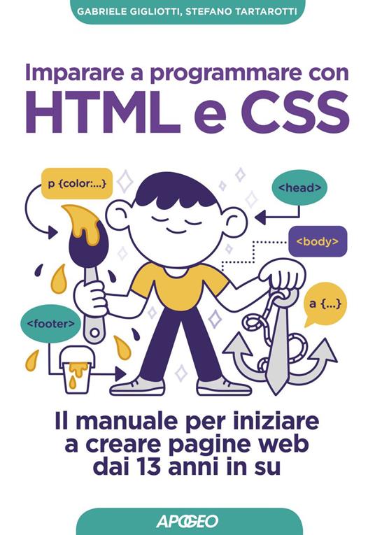 Imparare a programmare con HTML e CSS. Il manuale per iniziare a creare pagine web dai 13 anni in su - Gabriele Gigliotti,Stefano Tartarotti - ebook