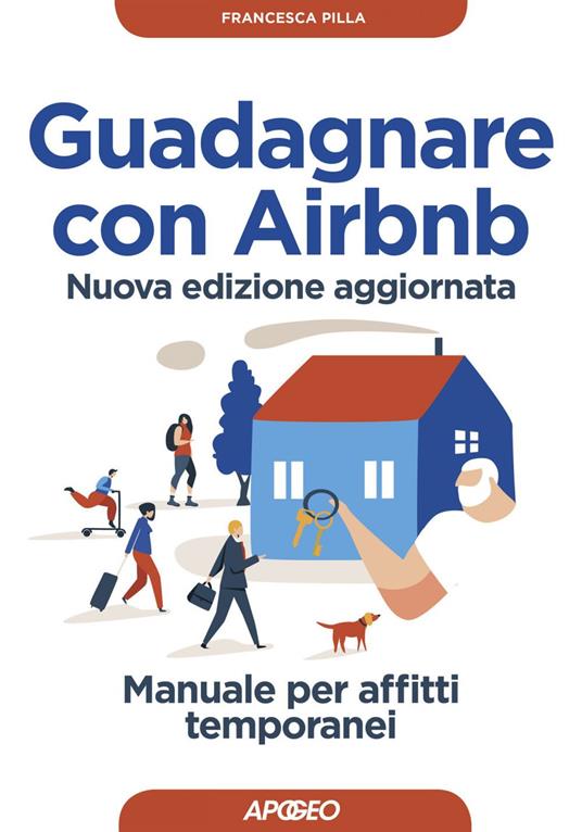 Guadagnare con Airbnb. Manuale per affitti temporanei. Nuova ediz. - Francesca Pilla - ebook
